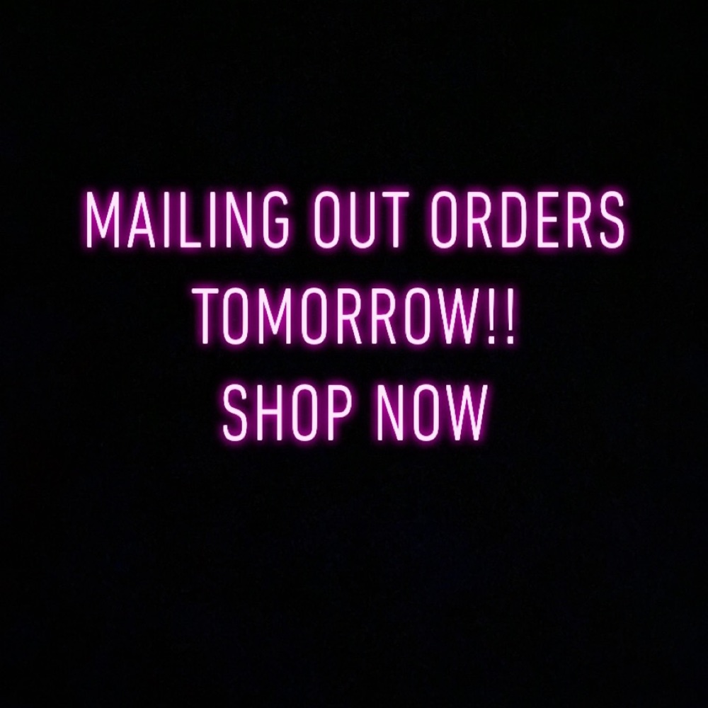 Mailing out orders tomorrow!